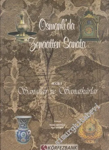 Osmanlı'da Zenaatten Sanata Cilt: 2 -        1999