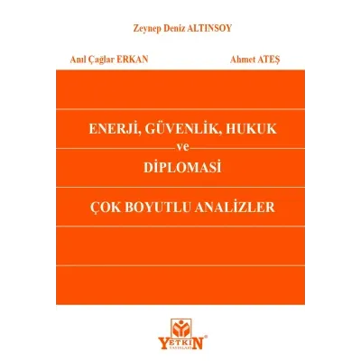 Enerji, Güvenlik, Hukuk ve Diplomasi Çok Boyutlu Analizler
