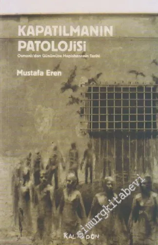 Kapatılmanın Patolojisi: Osmanlı'dan Günümüze Hapishanenin Tarihi - 20
