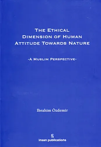 The Ethical Dimesion Of Human Attitude Towards Nature: A Muslim Perspective