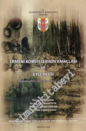 Ermeni Komitelerinin Amaçları ve Eylemleri: ( Meşrutiyet'in İlanından Önce ve Sonra )  -