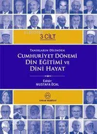Cumhuriyet Dönemi Din Eğitimi ve Dini Hayat (3 Cilt)