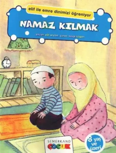 Elif İle Emre Dinizmizi Öğreniyor-2: Namaz Kılmak
