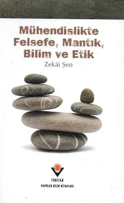 Mühendislikte Felsefe, Mantık, Bilim ve Etik