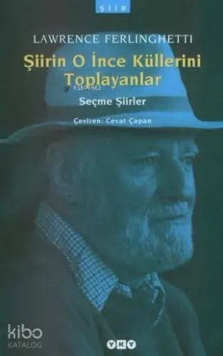 Şiirin O İnce Küllerini Toplayanlar; (Seçme Şiirler)