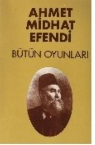 Ahmet Midhat Efendi Bütün Oyunları