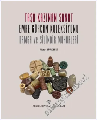Taşa Kazınan Sanat : Emre Gürccan Koleksiyonu Damga ve Silindir Mühürleri -         2022
