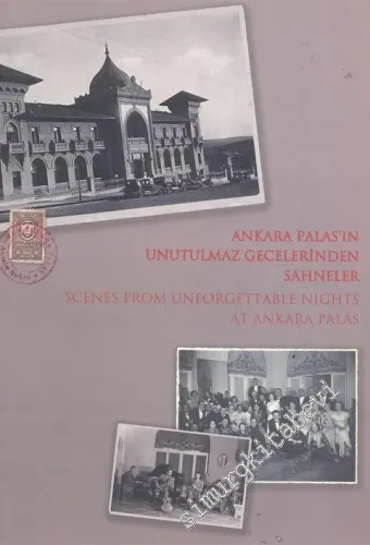 Ankara Palas'ın Unutulmaz Gecelerinden Sahneler = Scenes From Uunforgettable Nights At Ankara Palas  -