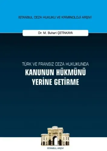 Türk ve Fransız Ceza Hukukunda Kanunun Hükmünü Yerine Getirme