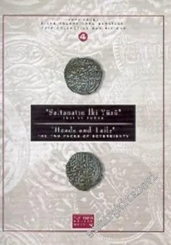 Yapı Kredi Sikke Koleksiyonu Sergileri 4: Saltanatın İki Yüzü: Yazı ve Tuğra = Heads and Tails: The Two Faces of Sovereignty -        1995