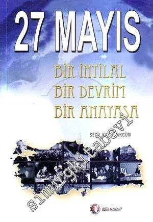 27 Mayıs Bir İhtilal, Bir Devrim, Bir Anayasa -         2009