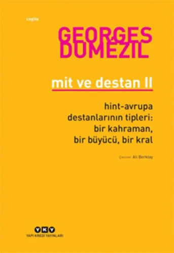 Mit ve Destan II; Hint-Avrupa Destanlarının Tipleri: Bir Kahraman, Bir Büyücü, Bir Kral