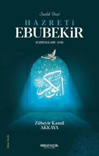 Sadık Dost Hazreti Ebubekir (RA)