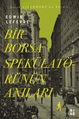 Bir Borsa Spekülatörünün Anıları | Edwin Lefevre | Altıkırkbeş Yayın (