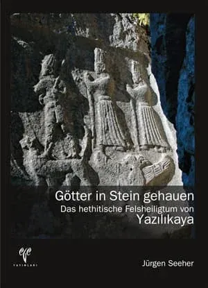 Götter in Stein gehauen Das hethitische Felsheiligtum von Yazılıkaya