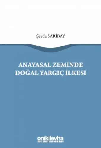 Anayasal Zeminde Doğal Yargıç İlkesi
