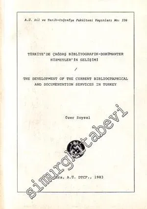 Türkiye'de Çağdaş Bibliyografik - Dokümanter Hizmetlerin Gelişimi = The Development of the Current Bibliographical and Documentation Services in Turkey -        1983