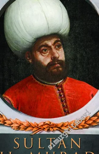 Sultan 2. Murad : Hükümdarlığı, Fetihleri ve Haçlılarla Mücadelesi -