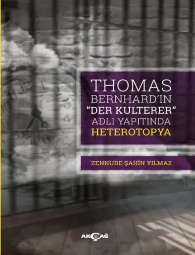 Thomas Bernhard "Der Kulterer" Adlı Yapıtında Heterotopya