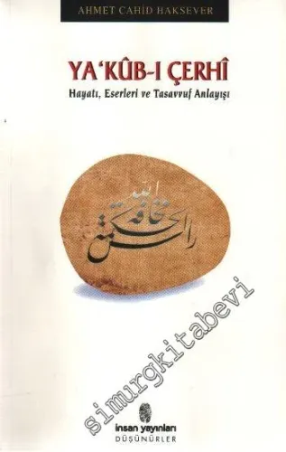 Ya'kub - ı Çerhi : Hayatı, Eserleri ve Tasavvuf Anlayışı -