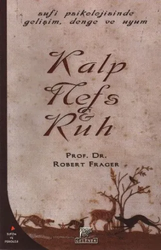 Kalp, Nefs ve Ruh; Tekamül, Denge ve Uyumun Süfice Psikolojisi