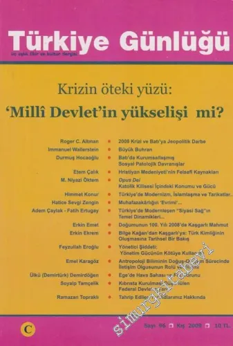 Türkiye Günlüğü - Üç Aylık Fikir ve Kültür Dergisi - Dosya: Krizin Öteki Yüzü: ‘Milli Devlet'in Yükselişi mi? - Opus Dei  - Tahrip Edilen ve Uydurulan Yer Adlarımız Hakkında - Sayı : 96      Kış  2009