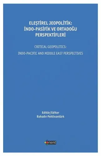 Eleştirel Jeopolitik: İndo - Pasifik Ve Ortadoğu Perspektifleri;Critical Geopolitics İndo - Pacific And Middle East Perspectives