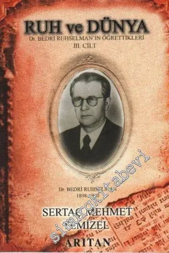 Ruh ve Dünya 3. Cilt: Dr. Bedri Ruhselman'ın Öğrettikleri -