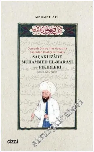 Osmanlı Din ve İlim Hayatına Taşradan Islahçı Bir Bakış Saçaklızade Muhammed El Maraşi ve Fikirleri -         2023