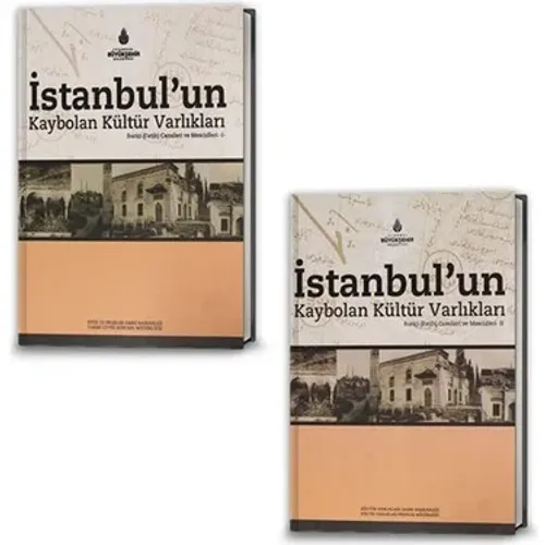 İstanbul'un Kaybolan Kültür Varlıkları Suriçi (Fatih) Camileri ve Mescidleri (2 Cilt Takım)