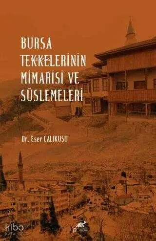 Bursa Tekkelerinin Mimarisi ve Süslemeleri