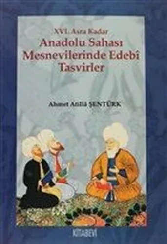 16. Asra Kadar Anadolu Sahası Mesnevilerinde Edebi Tasvirler