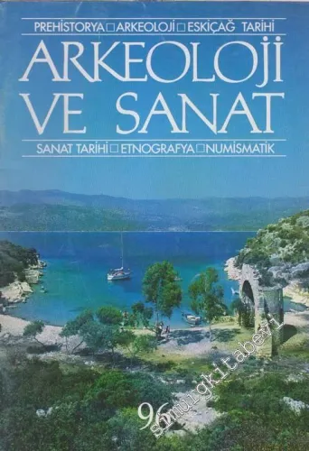 Arkeoloji ve Sanat Dergisi: Prehistorya - Arkeoloji - Eskiçağ Tarihi - Sanat Tarihi - Etnografya - Numismatik - Sayı: 96    22  Mayıs - Haziran
