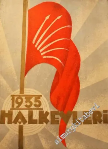 Halkevleri 1932 - 1935: 103 Halkevi Geçen Yıllarda Nasıl Çalıştı ? -        1935
