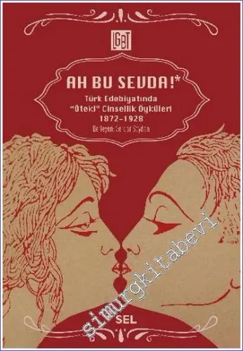 Ah Bu Sevda - Türk Edebiyatında Öteki Cinsellik Öyküleri (1872 - 1928) -         2020