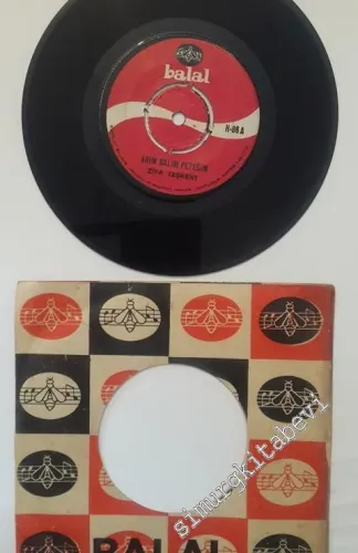 45 RPM SINGLE PLAK VINYL: Ziya Taşkent, Arım Balım Peteğim / Ömrümce Hep Adım Adım -
