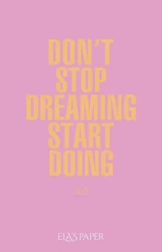 Don't Stop Dreaming Start Doing