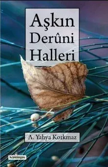 Aşkın Deruni Halleri A.Yahya Korkmaz