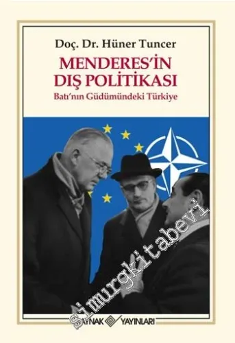 Menderes'in Dış Politikası: Batı'nın Güdümündeki Türkiye -