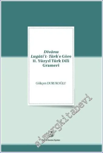 Divanu Lügati't-Türk'e Göre 11. Yüzyıl Türk Dili Grameri -         2022