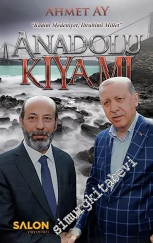 Anadolu Kıyamı: Kadim Medeniyet, İbrahimi Millet -