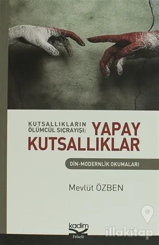Kutsallıkların Ölümcül Sıçrayışı: Yapay Kutsallıklar