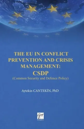 The EU in Conflict Prevention and Crisis Management: CSDP Common Security and Defence Policy
