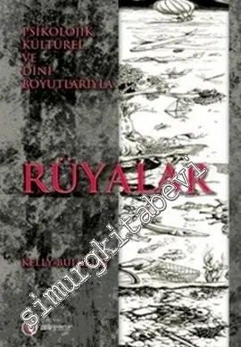 Rüyalar: Psikolojik, Kültürel ve Dini Boyutlarıyla -         2008