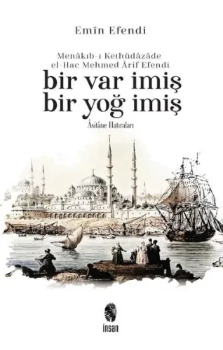 Bir Var İmiş Bir Yoğ İmiş;Asitane Hatıraları