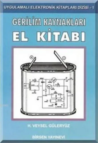 Gerilim Kaynakları El Kitabı; Uygulamalı Elektronik Kitapları Dizisi - 1
