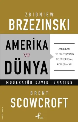 Amerika ve Dünya-Amerikan Dış Politikasının Geleceğine Dair Konuşmalar