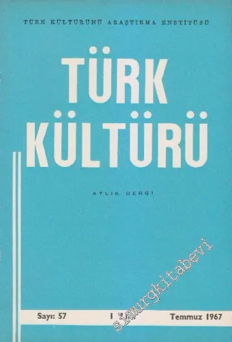 Türk Kültürü - Aylık Dergi  - Sayı: 57    Yıl: 5  Temmuz