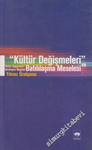 Kültür Değişmeleri ve Batılılaşma Meselesi -        2003