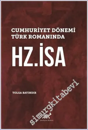 Cumhuriyet Dönemi Türk Romanında Hz. İsa CİLTLİ -         2021